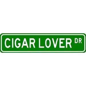  CIGAR LOVER Street Sign ~ Custom Street Sign   Aluminum 