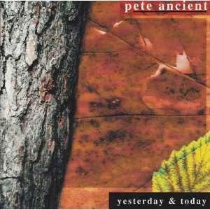  Yesterday & Today Pete Ancient Music