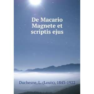  De Macario Magnete et scriptis ejus L. (Louis), 1843 1922 