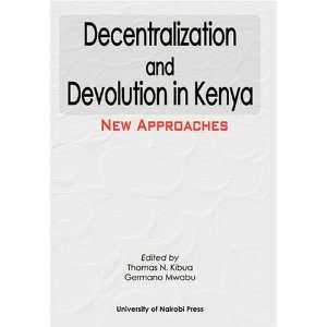  Decentralization and Devolution in Kenya New Approaches 