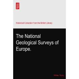    The National Geological Surveys of Europe. William. Topley Books