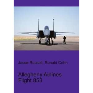 Allegheny Airlines Flight 853 Ronald Cohn Jesse Russell  