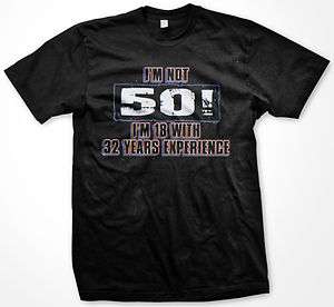   50 Im 18 With 32 Years Experience Birthday Humor Funny Mens T shirts