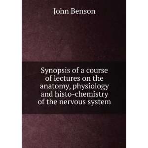 Synopsis of a course of lectures on the anatomy, physiology and histo 