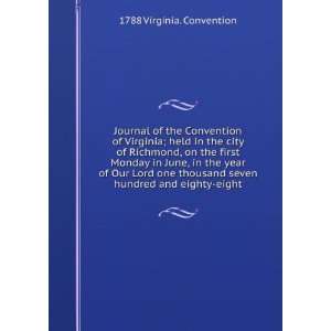 the Convention of Virginia; held in the city of Richmond, on the first 