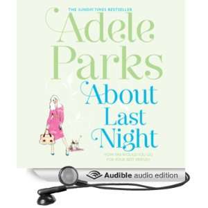  About Last Night (Audible Audio Edition) Adele Parks 