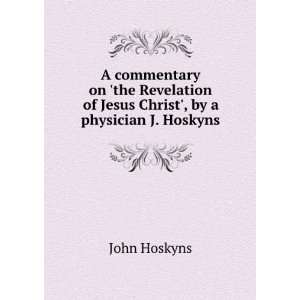  A commentary on the Revelation of Jesus Christ, by a 