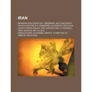  Iran weapons proliferation, terrorism, and democracy 
