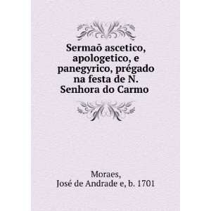   do Carmo . JosÃ© de Andrade e, b. 1701 Moraes  Books