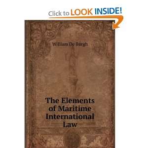    The Elements of Maritime International Law William De Burgh Books