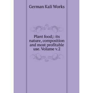  Plant food; its nature, composition and most profitable 