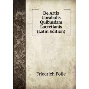  De Artis Uocabulis Quibusdam Lucretianis (Latin Edition 