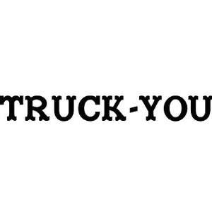 Truck You Banner Decal 4, Car, Truck Wall Sticker   Made In USA size 