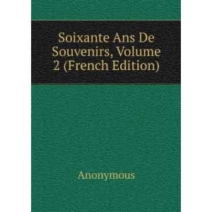  Soixante Ans De Souvenirs, Volume 2 (French Edition 