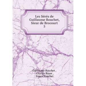   Brocourt. 5 Charles Royer , Ernest Courbet Guillaume Bouchet  Books