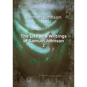  The Life and Writings of Samuel Johnson. 2 Samuel Johnson Books