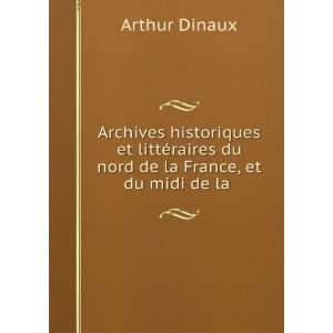   raires du nord de la France, et du midi de la . Arthur Dinaux Books