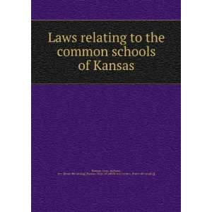 the common schools of Kansas statutes, etc. [from old catalog],Kansas 