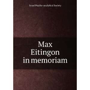  Max Eitingon in memoriam Israel Psycho analytical Society Books