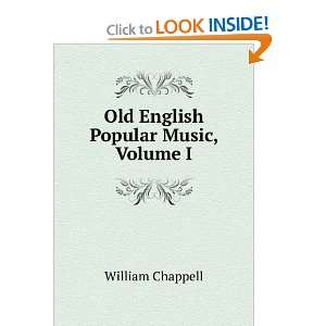  Old English Popular Music, Volume I William Chappell 