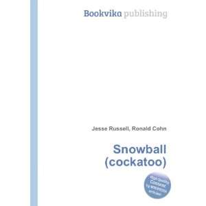  Snowball (cockatoo) Ronald Cohn Jesse Russell Books