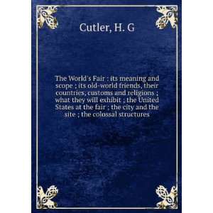  The Worlds Fair  its meaning and scope ; its old world 