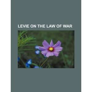  Levie on the law of war (9781234057671) U.S. Government 