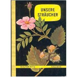 Unsere Sträucher (Hallwag Taschenbücher ; Bd. 29)  Walter 