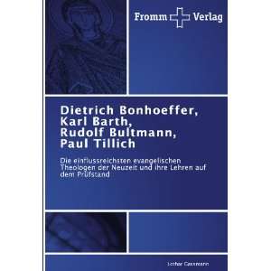 Dietrich Bonhoeffer, Karl Barth, Rudolf Bultmann, Paul Tillich Die 