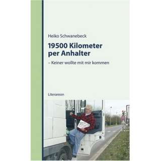 19500 Kilometer per Anhalter  Heiko Schwanebeck Bücher