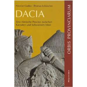 Dacia Eine römische Provinz zwischen Karpaten und Schwarzem Meer 