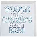 youre the worlds best dad/stepdad fathers day greetings card by 