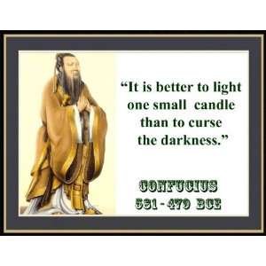Confucius It Is Better to Light . To Curse the Darkness. Quote 8 