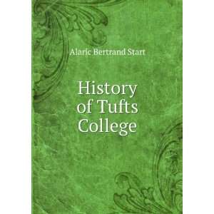  History of Tufts College Alaric Bertrand Start Books