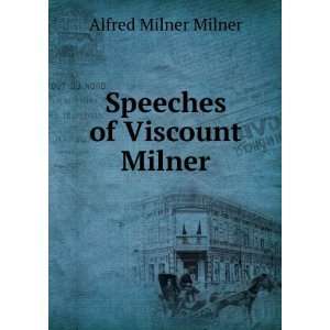  Speeches of Viscount Milner Alfred Milner Milner Books