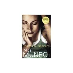  Too Much Happiness (9780099552444) Alice Munro Books