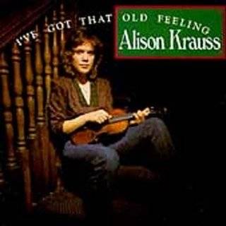 ve Got That Old Feeling by Alison Krauss ( Audio CD   1991)