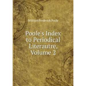  Pooles Index to Periodical Literautre, Volume 2 William 