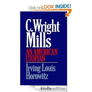 Wright Mills An American Utopia Irving Lewis Horowitz  