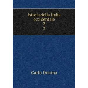  Istoria della Italia occidentale. 3 Carlo Denina Books