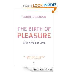 The Birth Of Pleasure Carol Gilligan  Kindle Store