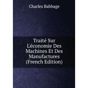   Machines Et Des Manufactures (French Edition) Charles Babbage Books