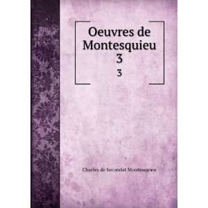  Oeuvres de Montesquieu. 3 Charles de Secondat Montesquieu Books
