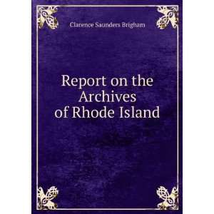   on the Archives of Rhode Island Clarence Saunders Brigham Books