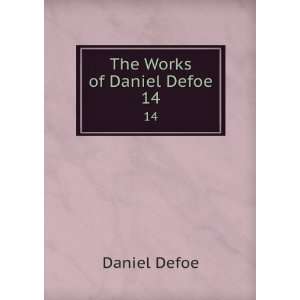  The Works of Daniel Defoe. 14 Daniel Defoe Books