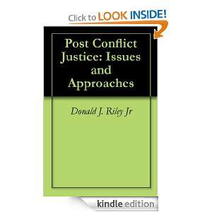 Post Conflict Justice Issues and Approaches Donald J. Riley Jr 