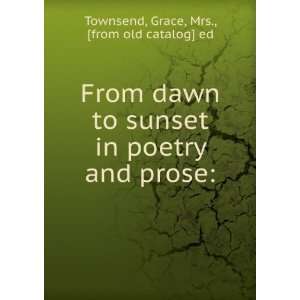   poetry and prose Grace, Mrs., [from old catalog] ed Townsend Books
