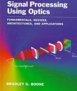 Signal Processing Using Optics  Fundamentals, Devices, Architectures 