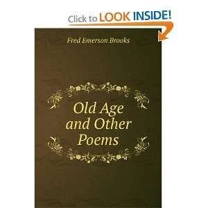  Old Age and Other Poems Fred Emerson Brooks Books