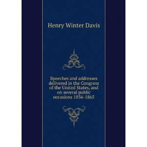   and on several public occasions 1856 1865 Henry Winter Davis Books